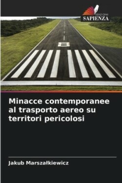 Minacce contemporanee al trasporto aereo su territori pericolosi