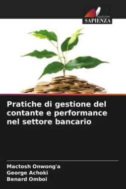 Pratiche di gestione del contante e performance nel settore bancario