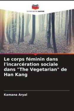 corps féminin dans l'incarcération sociale dans "The Vegetarian" de Han Kang