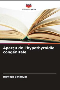 Aperçu de l'hypothyroïdie congénitale