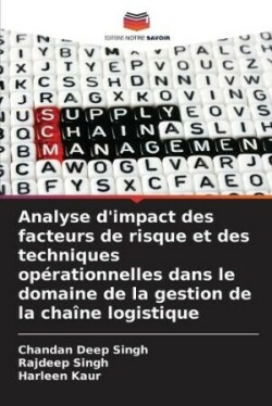 Analyse d'impact des facteurs de risque et des techniques opérationnelles dans le domaine de la gestion de la chaîne logistique