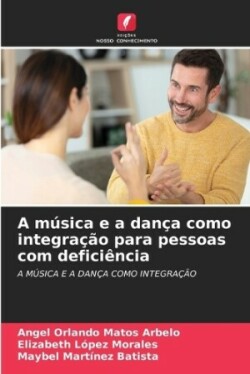 música e a dança como integração para pessoas com deficiência