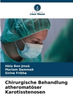 Chirurgische Behandlung atheromatöser Karotisstenosen