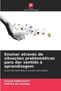 Ensinar através de situações problemáticas para dar sentido à aprendizagem