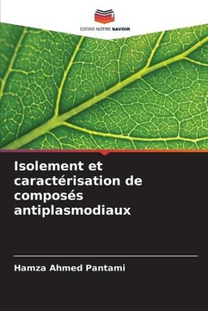 Isolement et caract�risation de compos�s antiplasmodiaux