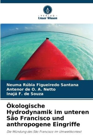 Ökologische Hydrodynamik im unteren São Francisco und anthropogene Eingriffe