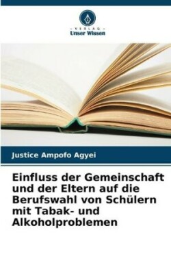 Einfluss der Gemeinschaft und der Eltern auf die Berufswahl von Schülern mit Tabak- und Alkoholproblemen