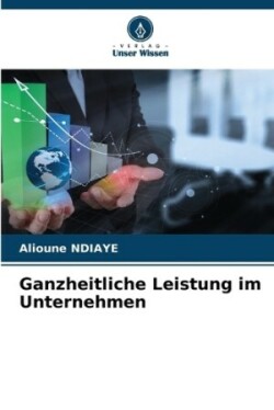 Ganzheitliche Leistung im Unternehmen