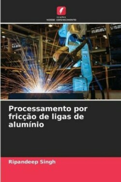 Processamento por fricção de ligas de alumínio