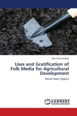 Uses and Gratification of Folk Media for Agricultural Development