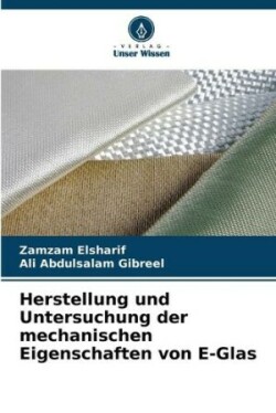 Herstellung und Untersuchung der mechanischen Eigenschaften von E-Glas