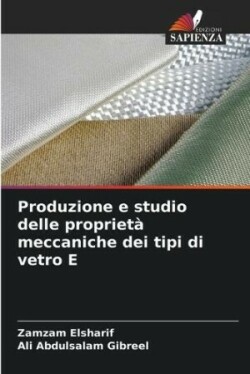 Produzione e studio delle proprietà meccaniche dei tipi di vetro E