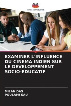 Examiner l'Influence Du Cinema Indien Sur Le Developpement Socio-Educatif