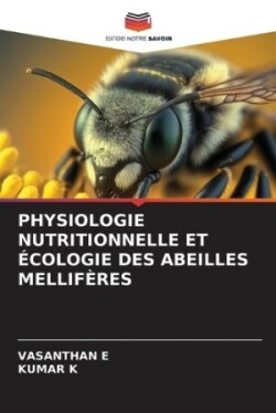 Physiologie Nutritionnelle Et Écologie Des Abeilles Mellifères