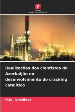 Realizações dos cientistas do Azerbaijão no desenvolvimento do cracking catalítico