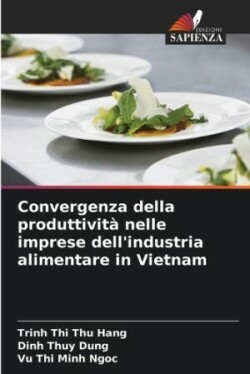 Convergenza della produttività nelle imprese dell'industria alimentare in Vietnam