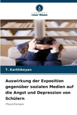 Auswirkung der Exposition gegenüber sozialen Medien auf die Angst und Depression von Schülern