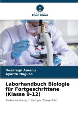 Laborhandbuch Biologie für Fortgeschrittene (Klasse 9-12)