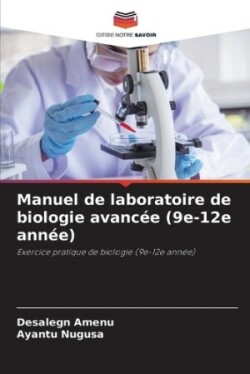 Manuel de laboratoire de biologie avancée (9e-12e année)