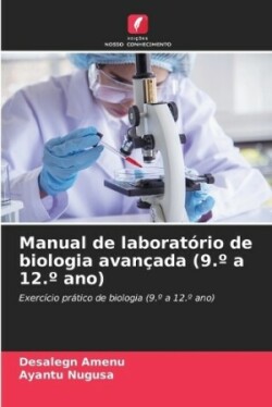 Manual de laboratório de biologia avançada (9.° a 12.° ano)