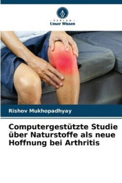 Computergestützte Studie über Naturstoffe als neue Hoffnung bei Arthritis