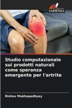 Studio computazionale sui prodotti naturali come speranza emergente per l'artrite