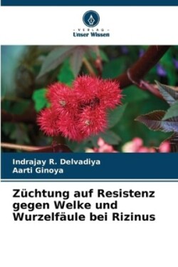 Züchtung auf Resistenz gegen Welke und Wurzelfäule bei Rizinus