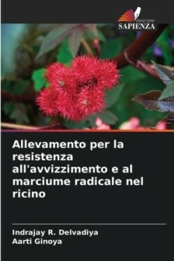 Allevamento per la resistenza all'avvizzimento e al marciume radicale nel ricino