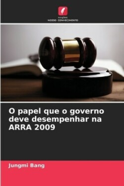 O papel que o governo deve desempenhar na ARRA 2009