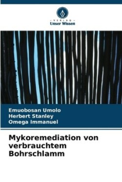 Mykoremediation von verbrauchtem Bohrschlamm