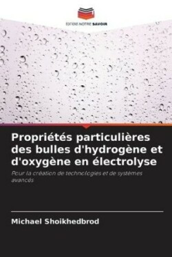 Propriétés particulières des bulles d'hydrogène et d'oxygène en électrolyse