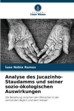 Analyse des Jucazinho-Staudamms und seiner sozio-ökologischen Auswirkungen