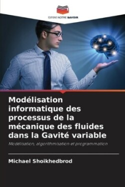 Modélisation informatique des processus de la mécanique des fluides dans la Gavité variable