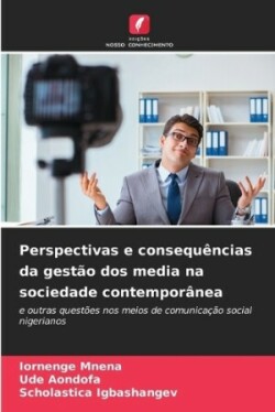 Perspectivas e consequências da gestão dos media na sociedade contemporânea