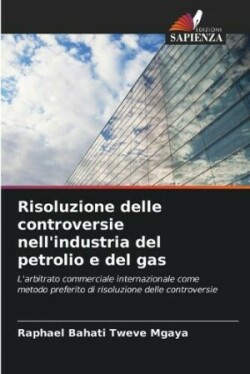 Risoluzione delle controversie nell'industria del petrolio e del gas