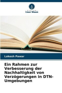 Rahmen zur Verbesserung der Nachhaltigkeit von Verzögerungen in DTN-Umgebungen