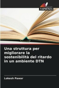 struttura per migliorare la sostenibilità del ritardo in un ambiente DTN