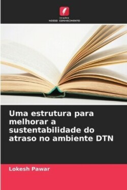 Uma estrutura para melhorar a sustentabilidade do atraso no ambiente DTN