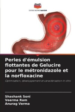 Perles d'émulsion flottantes de Gelucire pour le métronidazole et la norfloxacine