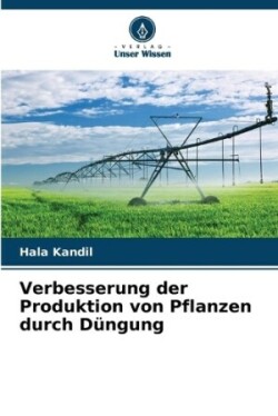 Verbesserung der Produktion von Pflanzen durch Düngung