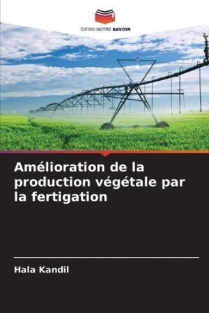 Amélioration de la production végétale par la fertigation