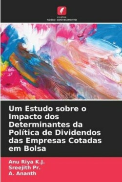 Um Estudo sobre o Impacto dos Determinantes da Política de Dividendos das Empresas Cotadas em Bolsa