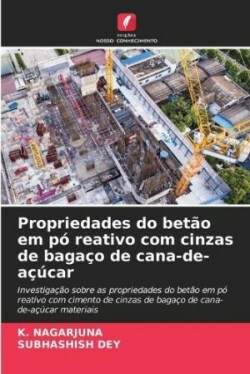 Propriedades do betão em pó reativo com cinzas de bagaço de cana-de-açúcar