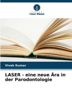 LASER - eine neue Ära in der Parodontologie