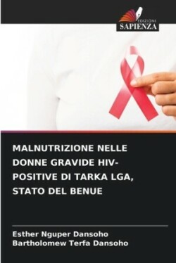 Malnutrizione Nelle Donne Gravide Hiv-Positive Di Tarka Lga, Stato del Benue