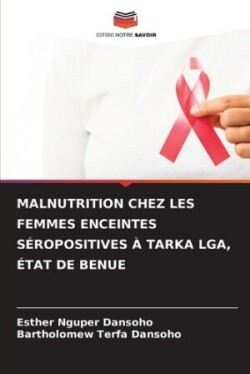 Malnutrition Chez Les Femmes Enceintes Séropositives À Tarka Lga, État de Benue