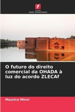 O futuro do direito comercial da OHADA à luz do acordo ZLECAf