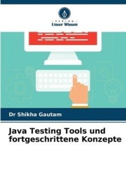 Java Testing Tools und fortgeschrittene Konzepte