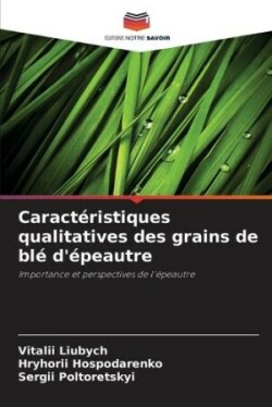 Caractéristiques qualitatives des grains de blé d'épeautre