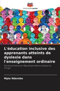 L'éducation inclusive des apprenants atteints de dyslexie dans l'enseignement ordinaire